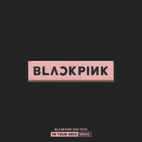 《BLACKPINK 2018 TOUR 'IN YOUR AREA' SEOUL (Live)》专辑下载